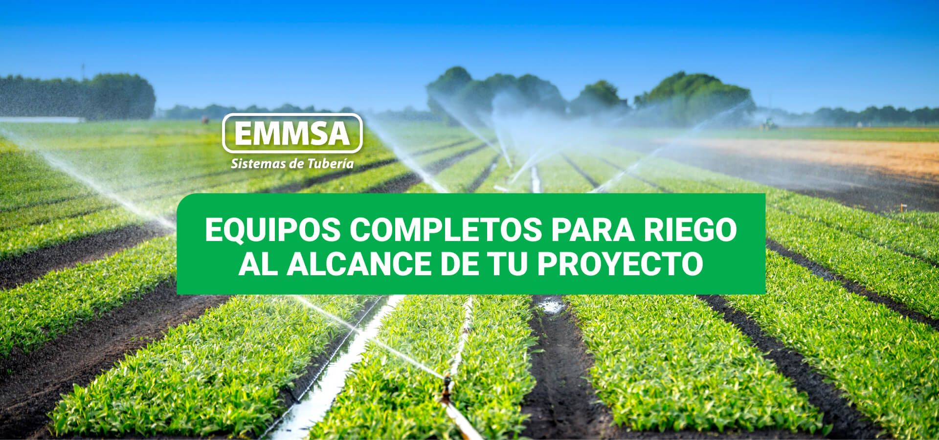 EQUIPOS COMPLETOS PARA RIEGO AL ALCANCE DE TU PROYECTO